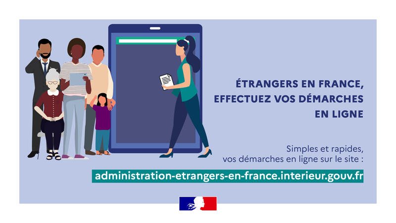 Vos démarches en ligne sur administration-etrangers-en-france.interieur.gouv.fr